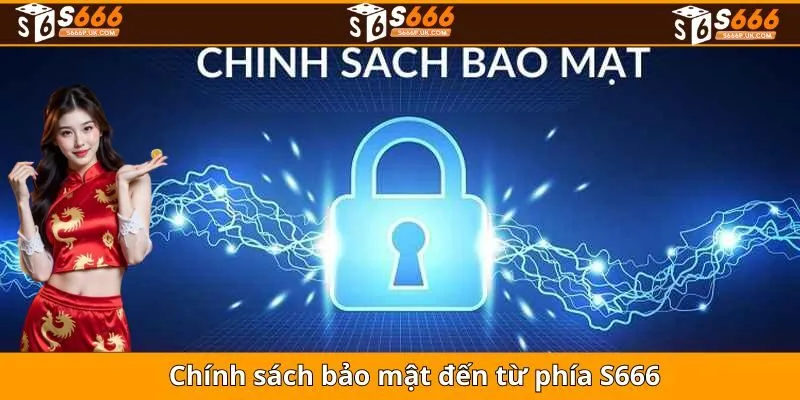 Chính sách bảo mật đến từ phía S666