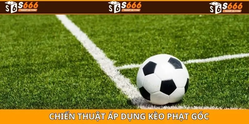 Chiến thuật chinh phục kèo phạt góc hấp dẫn