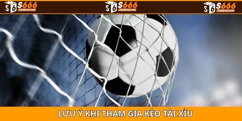 Một số lưu ý trong kèo tài xỉu trực tuyến
