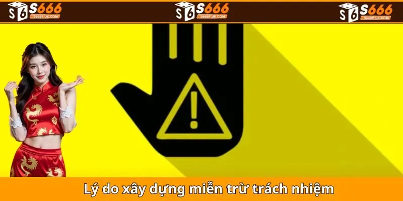 Lý do xây dựng miễn trừ trách nhiệm