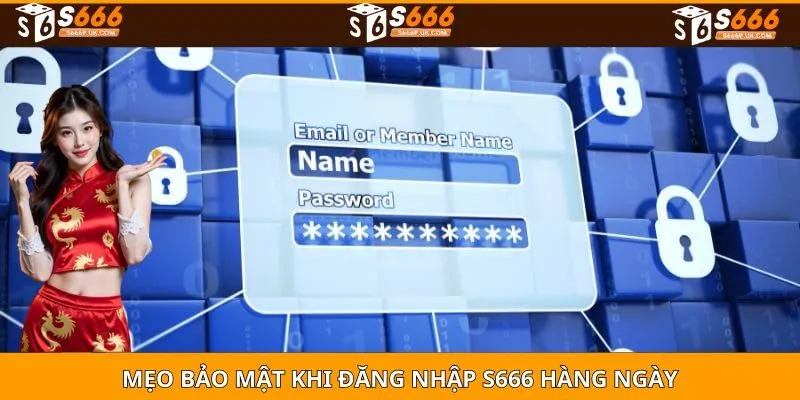 Mẹo bảo mật khi đăng nhập S666 hàng ngày