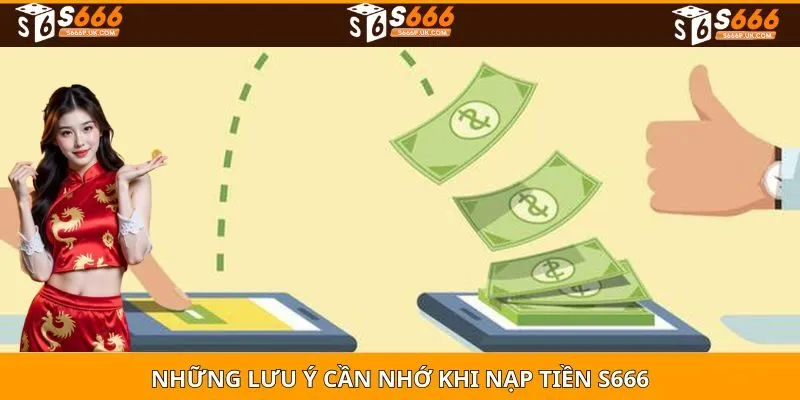 Những lưu ý cần nhớ khi NẠP TIỀN S666