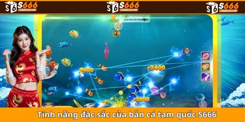 Tính năng đặc sắc của bắn cá tam quốc S666