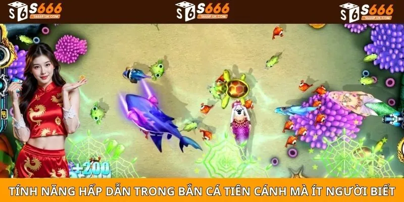 Tính năng hấp dẫn trong bắn cá tiên cánh mà ít người biết