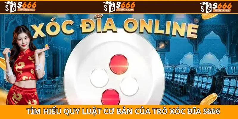 Quy luật cơ bản khi tham gia đặt cược tại xóc đĩa S666